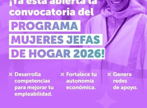 Abren convocatoria 2026 del Programa Mujeres Jefas de Hogar