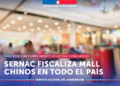 SERNAC inicia fiscalización nacional a “Malls Chinos” para verificar cumplimiento de los derechos de los consumidores